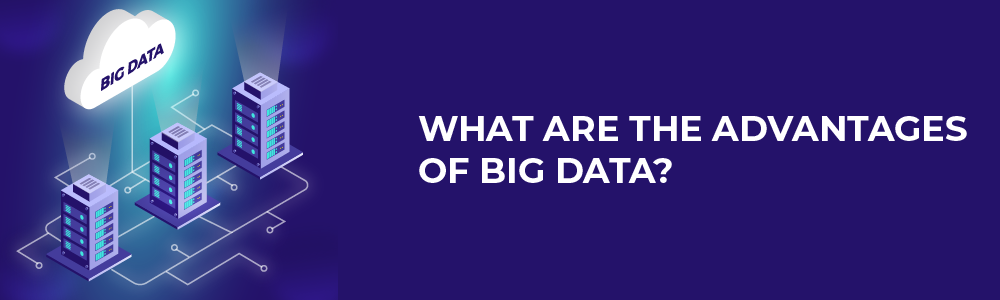 what are the advantages of big data